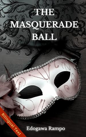 The Masquerade Ball [Edogawa Rampo: Master of Classic Japanese Mystery, Volume 1] by Edogawa Rampo