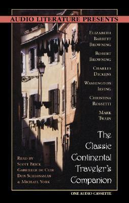 The Classic Continental Traveler's Companion by Robert Browning, Charles Dickens, Washington Irving, Elizabeth Barrett Browning, Christina Rossetti, Mark Twain