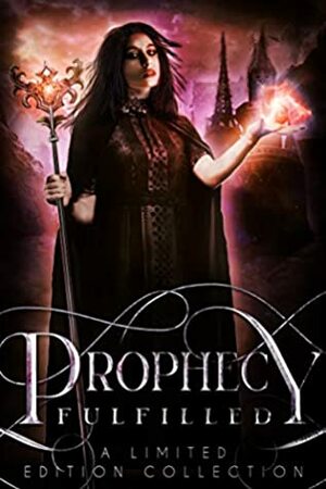 Prophecy Fulfilled by M.R. Graham, Heather Marie Adkins, Marika Ray, Bella Emy, Jozie Mack, Anna Edwards, April Canavan, C.L. Coffey, Alyssa Drake, Samantha Coville