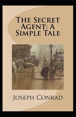 The Secret Agent: Classic Edition(Annotated) by Joseph Conrad