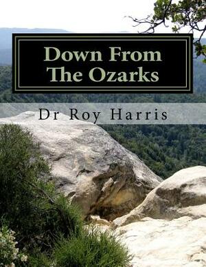 Down From The Ozarks: Down from the mountains by Roy Harris