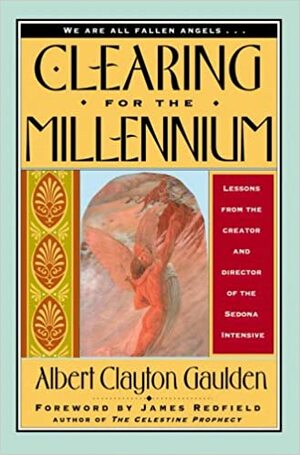 Clearing for the Millennium by Albert Clayton Gaulden, James Redfield