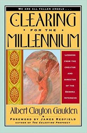 Clearing for the Millennium by James Redfield, Albert Clayton Gaulden