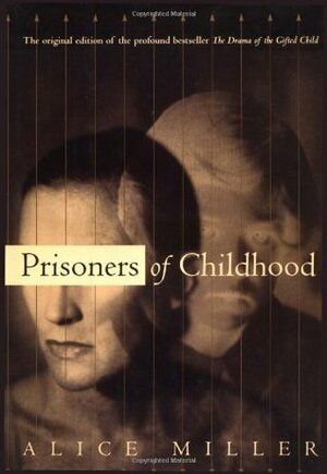 Prisoners Of Childhood by Alice Miller, Ruth Ward