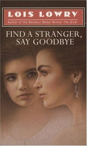 Find a Stranger, Say Goodbye by Lois Lowry