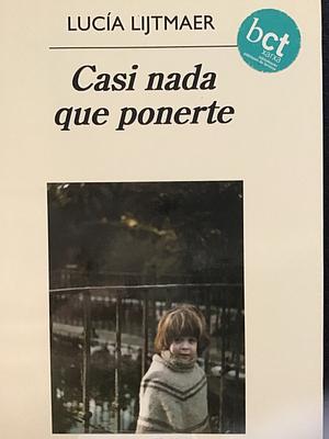 Casi nada que ponerte by Lucía Lijtmaer