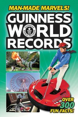 Guinness World Records: Man-Made Marvels! by Donald Lemke