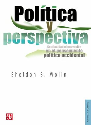 Política y Perspectiva: Continuidad E Innovacin En El Pensamiento Político Occidental. by Sheldon S. Wolin