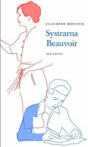 Systrarna Beauvoir : syskonkärlek och rivalitet by Claudine Monteil, Thomas Andersson