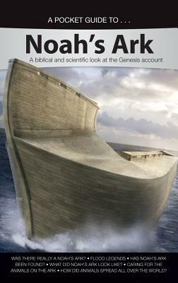 A Pocket Guide to Noah's Ark: A Biblical and Scientific Look at the Genesis Account by Answers in Genesis