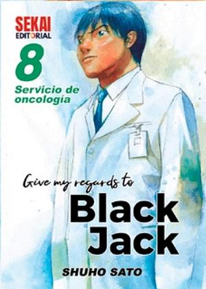 Give my regards to Black Jack 8: Servicio de oncología by Shuho Sato, Juan Carlos Rubio Almagro, Ramon Liste Moreno