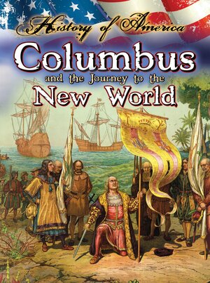 Columbus And The Journey To The New World by Nadia Higgins