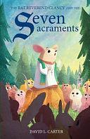 The Rat Reverend Clancy and the Seven Sacraments by David L. Carter