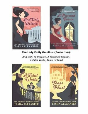The Lady Emily Omnibus (Books 1-4): And Only to Deceive, A Poisoned Season, A Fatal Waltz, Tears of Pearl by Tasha Alexander
