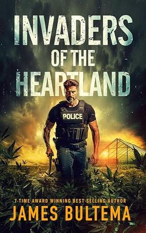 Invaders of the Heartland by James A. Bultema, James A. Bultema