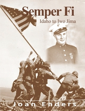 Semper Fi: Idaho to Iwo Jima by Joan Enders