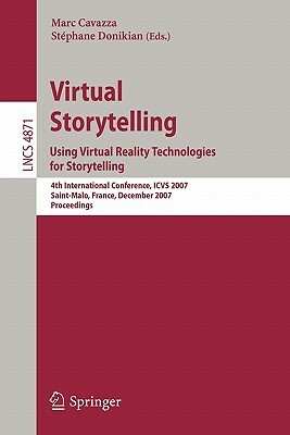 Virtual Storytelling. Using Virtual Reality Technologies for Storytelling: 4th International Conference, Icvs 2007, Saint-Malo, France, December 5-7, by 