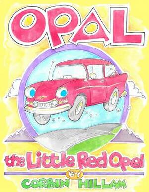 Opal the Little Red Opel A Story of Restoration by Corbin Hillam