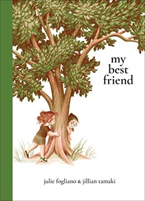 My Best Friend by Jillian Tamaki, Julie Fogliano