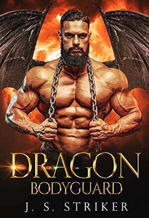Dragon Bodyguard by J.S. Striker