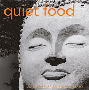 Quiet Food: A Recipe for Sanity by Antony Osler, John Strydom, Chrisi Van Loon