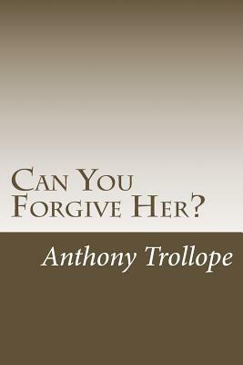 Can You Forgive Her? by Anthony Trollope