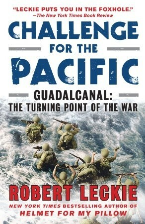 Challenge for the Pacific: Guadalcanal: The Turning Point of the War by Robert Leckie