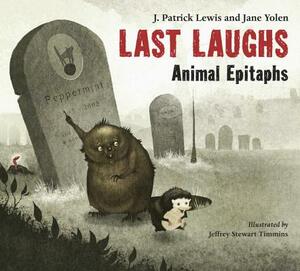 Last Laughs: Animal Epitaphs by J. Patrick Lewis, Jane Yolen