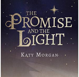 The Promise and the Light by Katy Morgan