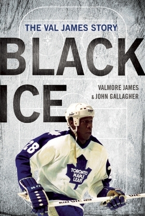 Black Ice: The Val James Story by Valmore James, John Gallagher