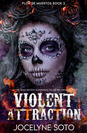 Violent Attraction by Jocelyne Soto