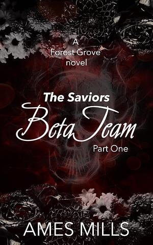 Beta Team-The Saviors: Part one by Ames Mills