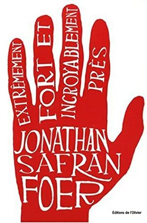 Extrêmement fort et incroyablement près by Jonathan Safran Foer