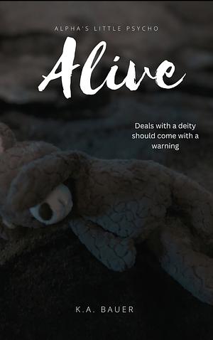 Alive by K.A. Bauer