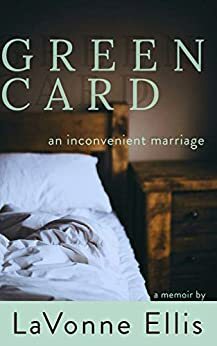 Green Card: An Inconvenient Marriage by LaVonne Ellis