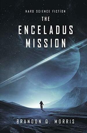The Enceladus Mission by Brandon Q. Morris