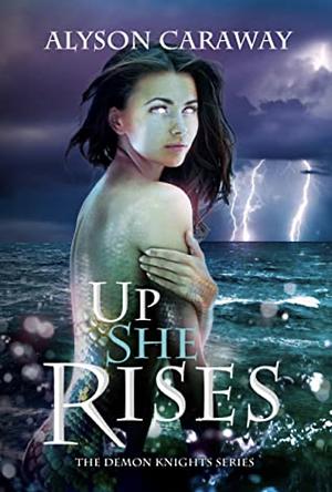 Up She Rises by Alyson Caraway