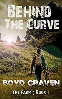 The Farm Book 1: Behind The Curve by Boyd Craven III
