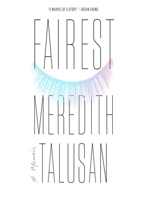 Fairest: A Memoir by Meredith Talusan