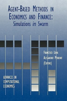 Agent-Based Methods in Economics and Finance: Simulations in Swarm by 