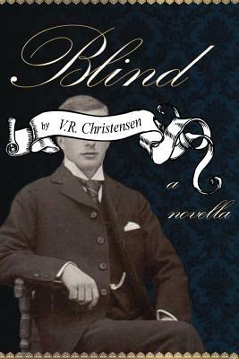 Blind: A Novella by V. R. Christensen