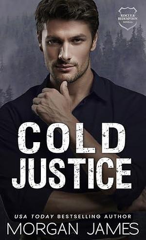 Cold Justice by Morgan James, Morgan James