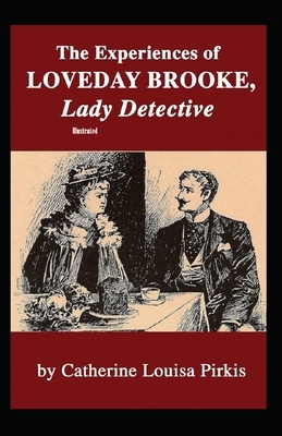 The Experiences of Loveday Brooke, Lady Detective by Catherine Louisa Pirkis