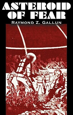 Asteroid of Fear by Raymond Z. Gallun, Science Fiction, Adventure, Fantasy by Raymond Z. Gallun