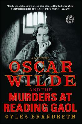 Oscar Wilde and the Murders at Reading Gaol: A Mystery by Gyles Brandreth
