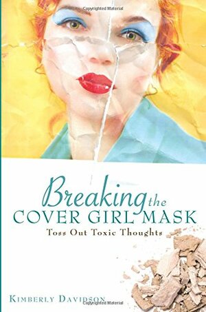 Breaking The Cover Girl Mask by Kimberly Davidson