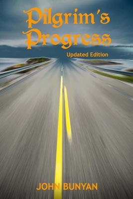 Pilgrim's Progress (Illustrated): Updated, Modern English. More Than 100 Illustrations. (Bunyan Updated Classics Book 1, Beautiful Scenery Road Cover) by John Bunyan