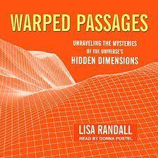 Warped Passages: Unraveling the Mysteries of the Universe's Hidden Dimensions by Lisa Randall