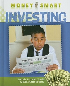 Investing by Judith Bloom Fradin, Dennis Brindell Fradin