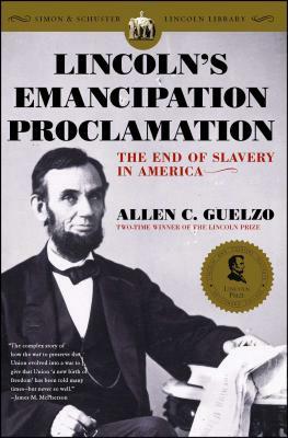 Lincoln's Emancipation Proclamation: The End of Slavery in America by Allen C. Guelzo